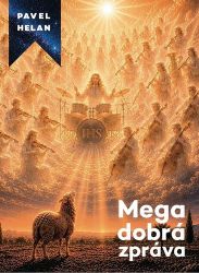 Mega dobrá zpráva - Pavel Helan - Esoterika a duchovno Mega dobrá zpráva