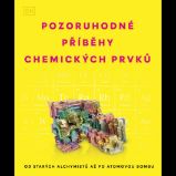 Pozoruhodné příběhy chemických prvků - Od starých alchymistů až po atomovou bombu - neuveden - Biochemie a chemie Pozoruhodné příběhy chemických prvků - Od starých alchymistů až po atomovou bombu