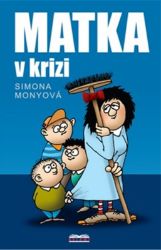 Matka v krizi - Simona Monyová - Česká a slovenská beletrie Matka v krizi