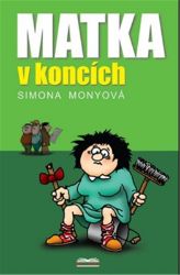 Matka v koncích - Simona Monyová - Česká a slovenská beletrie Matka v koncích