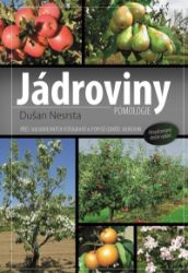 Jádroviny - Přes 160 barevných fotografií a popisů odrůd jádrovin - Dušan Nesrsta - Zahrada a pěstitelství Jádroviny - Přes 160 barevných fotografií a popisů odrůd jádrovin