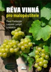 Réva vinná pro malopěstitele - Pavel Pavloušek - Zahrada a pěstitelství Réva vinná pro malopěstitele