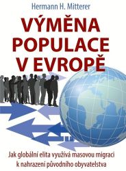 Výměna populace v Evropě - Jak globální elita využívá masovou migraci k nahrazení původníh Výměna populace v Evropě - Jak globální elita využívá masovou migraci k nahrazení původníh
