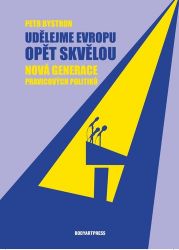 Udělejme Evropu opět skvělou - Nová generace pravicových politiků - Petr Bystron - Společnost a politika Udělejme Evropu opět skvělou - Nová generace pravicových politiků