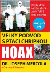 Velký podvod s ptačí chřipkou - Pravda, kterou nechtějí vědět o "příští velké pandemii" - Joseph Mercola - Společnost a politika Velký podvod s ptačí chřipkou - Pravda, kterou nechtějí vědět o "příští velké pandemii"