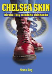 Chelsea Skin - Divoké časy mladého skinheada Chelsea Skin - Divoké časy mladého skinheada