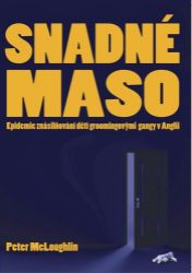 Snadné maso - Epidemie znásilňování dětí groomingovými gangy v Anglii Snadné maso - Epidemie znásilňování dětí groomingovými gangy v Anglii