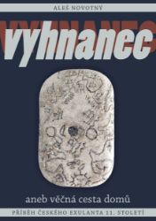 Vyhnanec aneb věčná cesta domů - Příběh českého exulanta 11. století - Aleš Novotný - Historické romány Vyhnanec aneb věčná cesta domů - Příběh českého exulanta 11. století