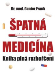 Špatná medicína - Kniha plné rozhořčení Špatná medicína - Kniha plné rozhořčení