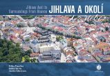 Jihlava a okolí z nebe - Milan Paprčka - Cestopisy a reportáže Jihlava a okolí z nebe