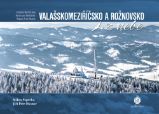 Valašskomeziříčsko a Rožnovsko z nebe - Milan Paprčka - Cestopisy a reportáže Valašskomeziříčsko a Rožnovsko z nebe
