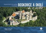 Boskovice a okolí z nebe - Milan Paprčka - Cestopisy a reportáže Boskovice a okolí z nebe