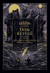 Dóm řetězů - Malazská Kniha padlých 4 - Steven Erikson - Romány Dóm řetězů