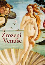 Zrození Venuše - Antonín Polách - Historické romány Zrození Venuše