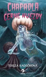Chapadla Černé hvězdy - Tereza Kadečková - Sci-fi Chapadla Černé hvězdy