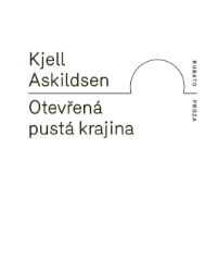 Otevřená pustá krajina - Kjell Askildsen - Romány Otevřená pustá krajina