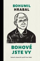 Bohové jste vy - Bohumil Hrabal - Úvahy, eseje, fejetony Bohové jste vy