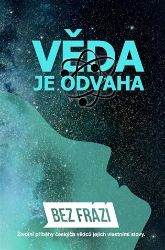 Věda je odvaha Věda je odvaha