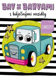 Bav se barvami s báječnými vozidly - Omalovánky pro děti Bav se barvami s báječnými vozidly