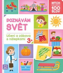 Mých prvních 100 slov - Poznávám svět - Agnieszka Bator - Naučné knihy pro nejmenší Mých prvních 100 slov - Poznávám svět