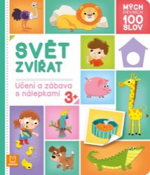 Mých prvních 100 slov - Svět zvířat Mých prvních 100 slov - Svět zvířat