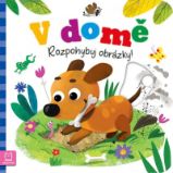 V domě - Rozpohybuj obrázky! - Grażyna Wasilewicz - Interaktivní knihy pro nejmenší V domě - Rozpohybuj obrázky!