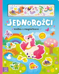 Knížka s magnetkami Jednorožci - Anna Podgórska - Magnetické knihy pro děti Knížka s magnetkami Jednorožci
