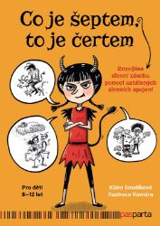 Co je šeptem, to je čertem - Rozvíjíme slovní zásobu pomocí ustálených slovních spojení