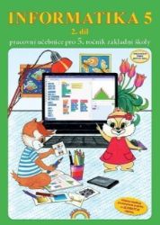 Informatika 5/2 díl - pracovní učebnice Informatika 5/2 díl - pracovní učebnice