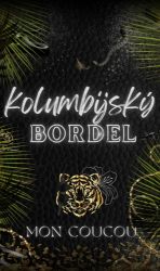 Kolumbijský Bordel - Mon CouCou - Erotické romány Kolumbijský Bordel