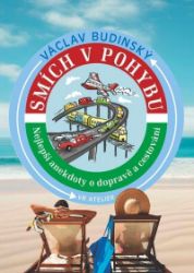 Smích v pohybu - Nejlepší anekdoty o dopravě a cestování - Václav Budinský - Humor a satira Smích v pohybu - Nejlepší anekdoty o dopravě a cestování