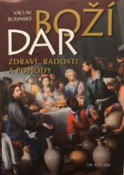 Boží dar zdraví, radosti a pohody: Víno - Václav Budinský - Umění a architektura Boží dar zdraví, radosti a pohody: Víno