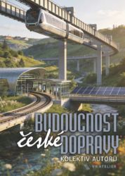 Budoucnost české dopravy - kolektiv autorů,Václav Budinský - Technika Budoucnost české dopravy
