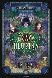 Arkham Horror: Žravá hlubina - Tim Pratt - Horory Arkham Horror: Žravá hlubina