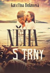 Něha s trny - Kateřina Bulawová - Romány pro ženy Něha s trny