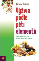 Výživa podle pěti elementů - Barbara Temelie - Zdravá výživa Výživa podle pěti elementů