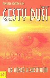 Cesty duší - Od konců k začátkům - Michael Newton - Esoterika a duchovno Cesty duší - Od konců k začátkům