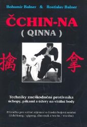 Čchin-na / QINNA - Techniky zneškodnění - Rostlislav Balner,Bohumír Balner - Sport Čchin-na / QINNA - Techniky zneškodnění