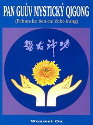 Pan Guův mystický qigong - Pchan-ku šen-mi čchi-kung - Esoterika a duchovno Pan Guův mystický qigong - Pchan-ku šen-mi čchi-kung