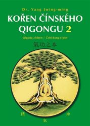 Kořen čínského Qigongu 2 - Qigong zhiben / Čchi-kung čpen - Jwing-ming Yang - Sport Kořen čínského Qigongu 2 - Qigong zhiben / Čchi-kung čpen