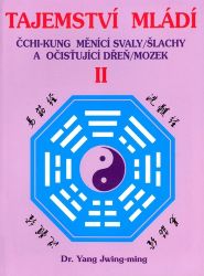 Tajemství mládí II. - Čchi-kung měnící svaly/šlachy a očišťující dřeň/mozek Tajemství mládí II. - Čchi-kung měnící svaly/šlachy a očišťující dřeň/mozek