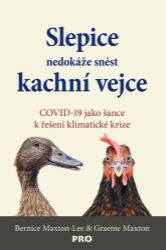 Slepice nedokáže snést kachní vejce - Graeme Maxton,Bernice Maxton-Lee - Životní prostředí a ekologie Slepice nedokáže snést kachní vejce