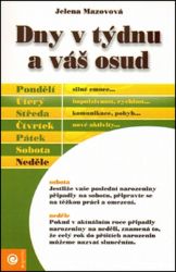 Dny v týdnu a váš osud - Jelena Mazovová - Astrologie, horoskopy Dny v týdnu a váš osud