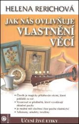 Jak nás ovlivňuje vlastnění věcí - Helena Rerichová - Zdraví, hubnutí a sport Jak nás ovlivňuje vlastnění věcí