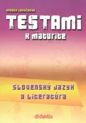 Testami k maturite Slovenský jazyk a literatúra (slovensky) Testami k maturite Slovenský jazyk a literatúra (slovensky)