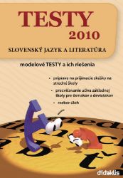 TESTY 2010 Slovenský jazyk a literatúra (slovensky) TESTY 2010 Slovenský jazyk a literatúra (slovensky)