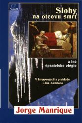 Slohy na otcovu smrť a iné španielske elégie - Jorge Manrique - Slovenská literatura Slohy na otcovu smrť a iné španielske elégie