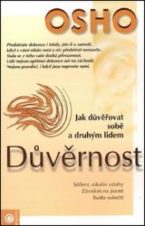 Důvěrnost - Jak důvěřovat sobě a druhým lidem - Osho - Psychologie Důvěrnost - Jak důvěřovat sobě a druhým lidem