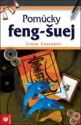 Pomůcky feng-šuej - Irene Kasemann - Esoterika a duchovno Pomůcky feng-šuej