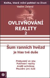 Ovlivňování reality 2 - Šum ranních hvězd - Vadim Zeland - Esoterika a duchovno Ovlivňování reality 2 - Šum ranních hvězd